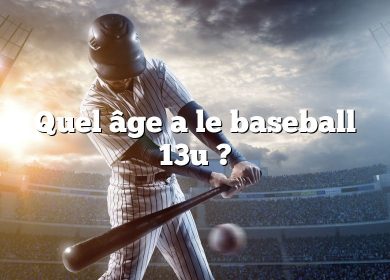 Quel âge a le baseball 13u ?